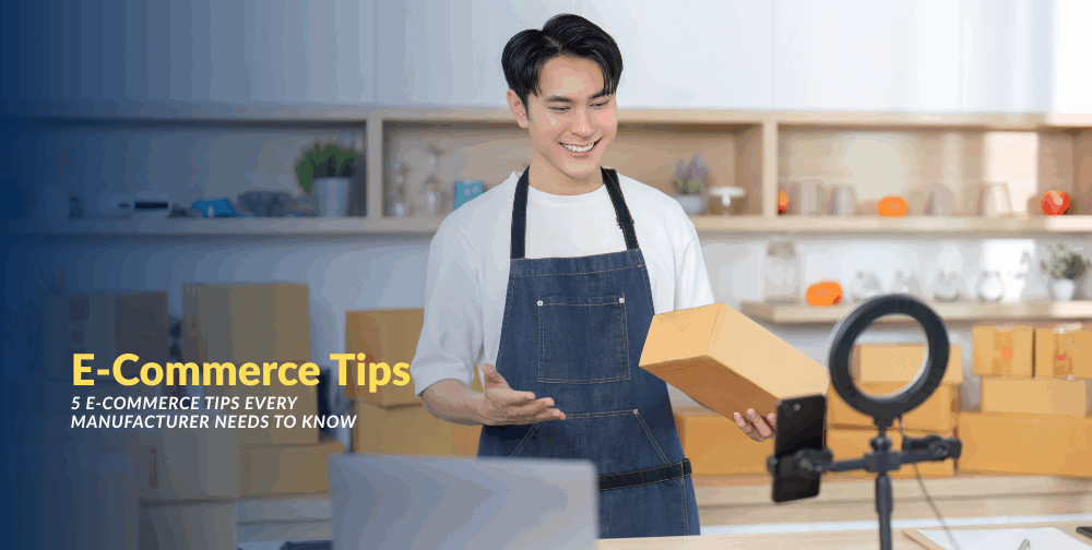 5-e-commerce-tips-every-manufacturer-needs-to-know